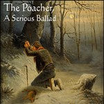 Poacher, A Serious Ballad