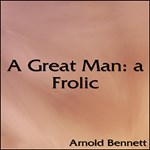 Great Man: a Frolic