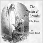 Vision of Sir Launfal and Other Poems