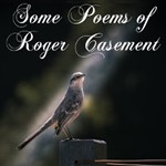 Some Poems of Roger Casement