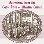 Selections from the Table Talk of Martin Luther