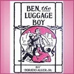 Ben, the Luggage Boy; or, Among the Wharves (version 2)