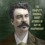 Complete Original Short Stories of Guy de Maupassant