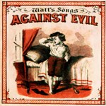 Watt's Songs Against Evil