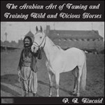 Arabian Art of Taming and Training Wild and Vicious Horses, The