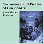 Buccaneers and Pirates of Our Coasts