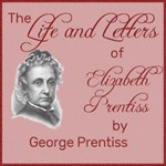 Life and Letters of Elizabeth Prentiss