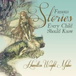 Famous Stories Every Child Should Know