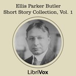 Ellis Parker Butler Short Story Collection, Vol 1