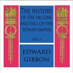 History of the Decline and Fall of the Roman Empire Vol. II, The